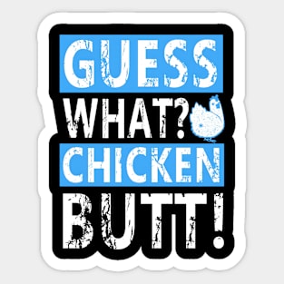 Guess What Chicken Butt Sticker